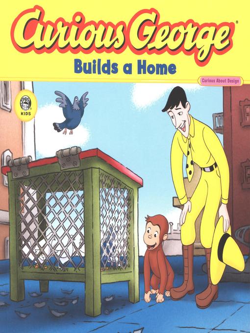 Title details for Curious George Builds a Home by H. A. Rey - Wait list